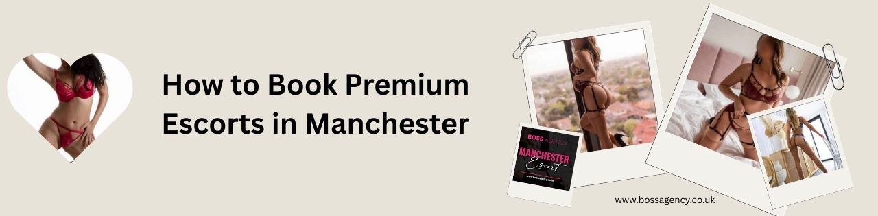 How to Book Premium Escorts in Manchester